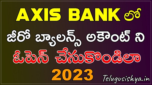 axis bank zero balance account opening online in telugu 2023