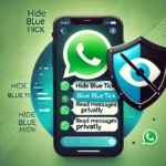 Hide Blue Tick Read Messages Privately Without Seen Indicator